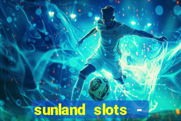 sunland slots - casino games