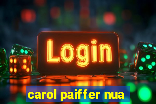 carol paiffer nua