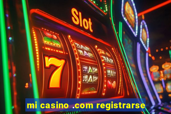 mi casino .com registrarse