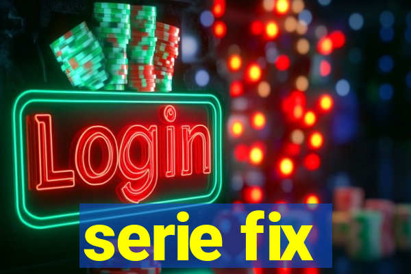 serie fix