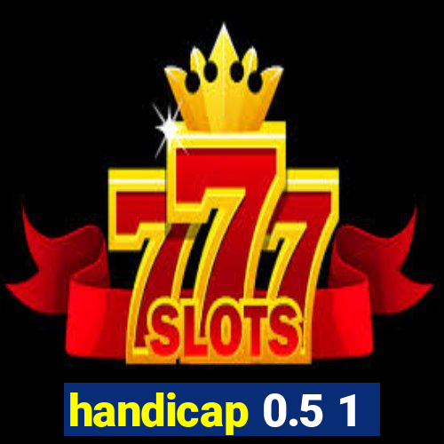 handicap 0.5 1