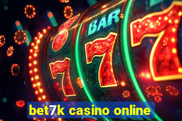 bet7k casino online