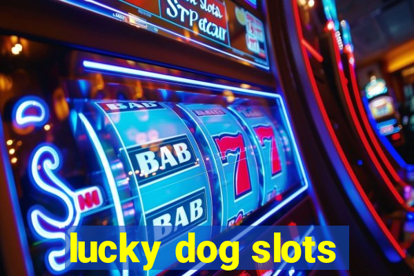 lucky dog slots