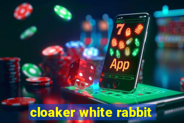 cloaker white rabbit