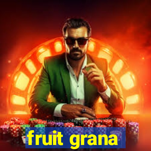 fruit grana