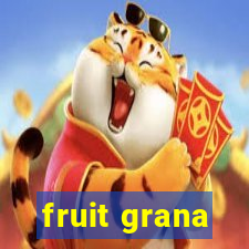 fruit grana