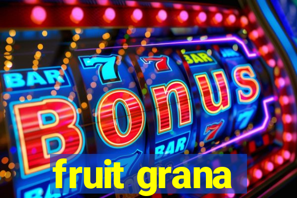 fruit grana