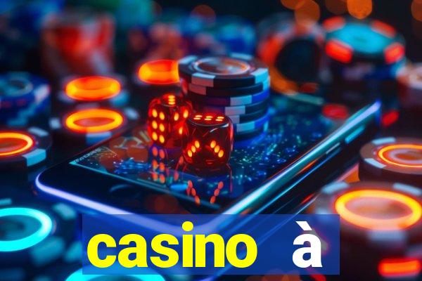 casino à proximité ouvert