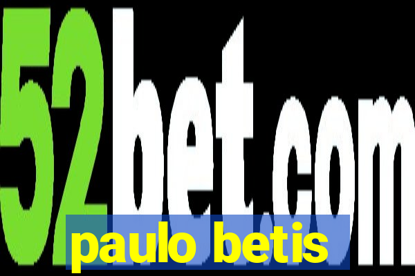 paulo betis