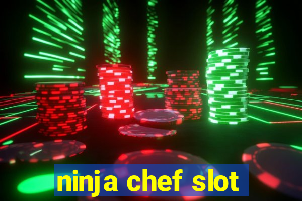 ninja chef slot