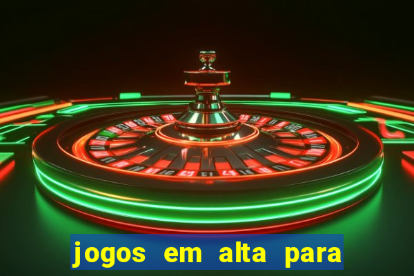 jogos em alta para ganhar dinheiro