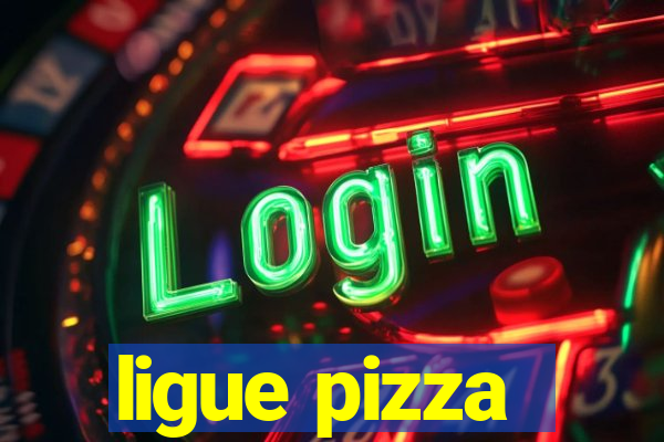 ligue pizza