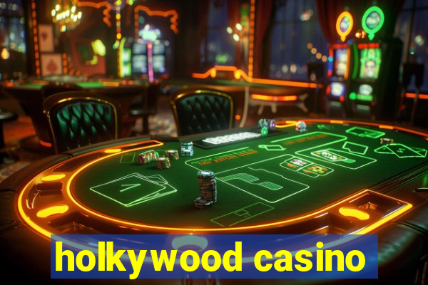 holkywood casino