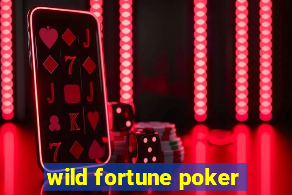 wild fortune poker