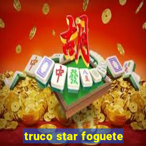 truco star foguete