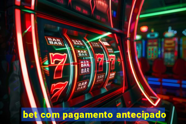 bet com pagamento antecipado