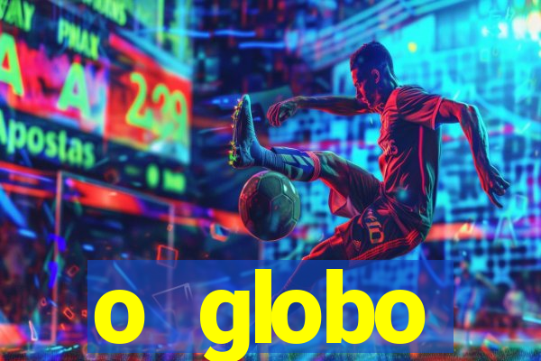 o globo absolutamente not铆cias