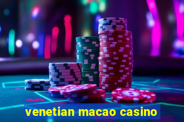 venetian macao casino