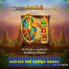 estrela bet codigo bonus