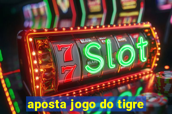 aposta jogo do tigre