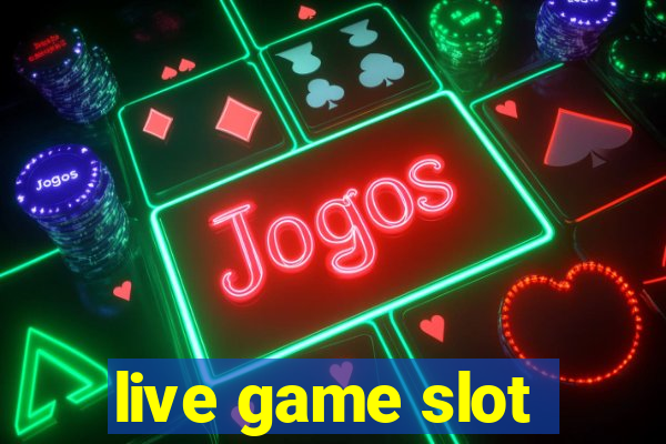 live game slot