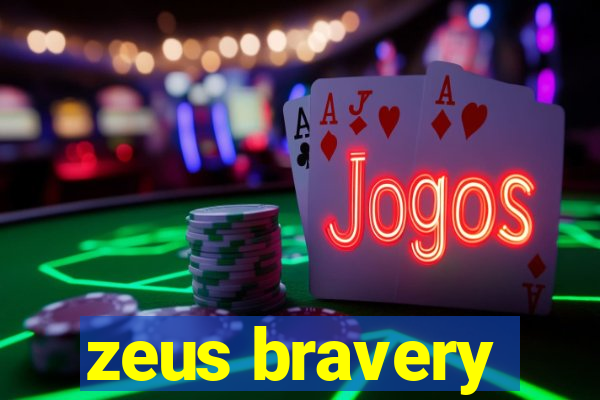 zeus bravery