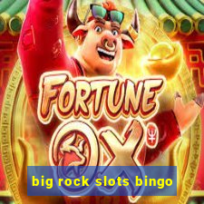 big rock slots bingo