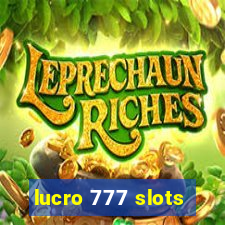 lucro 777 slots