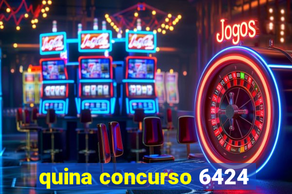 quina concurso 6424