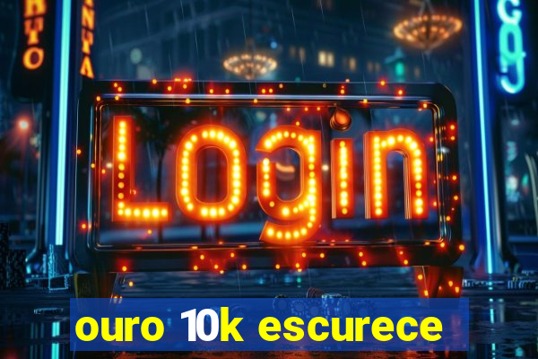 ouro 10k escurece