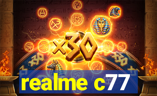 realme c77