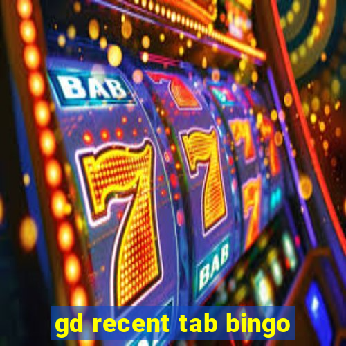 gd recent tab bingo