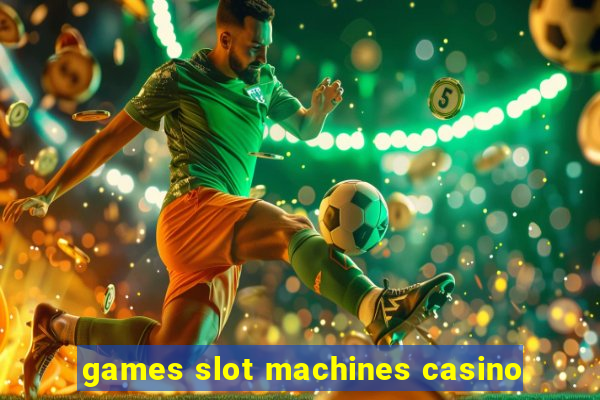 games slot machines casino