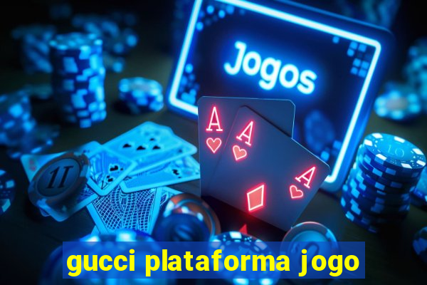 gucci plataforma jogo