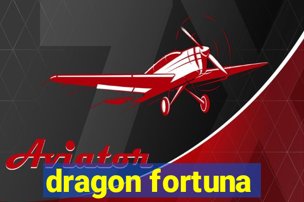 dragon fortuna