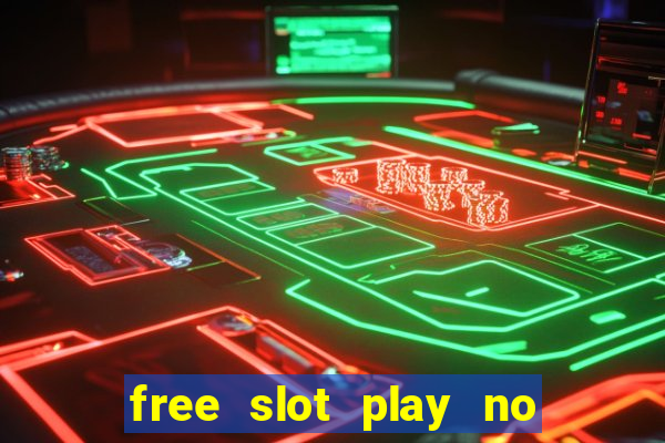 free slot play no deposit with bonus