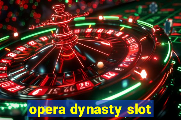 opera dynasty slot