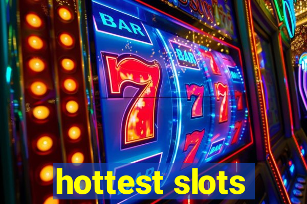 hottest slots