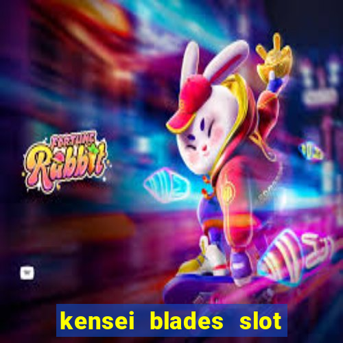 kensei blades slot free play