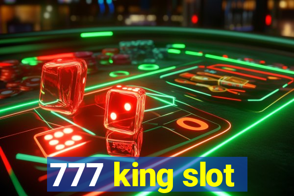 777 king slot