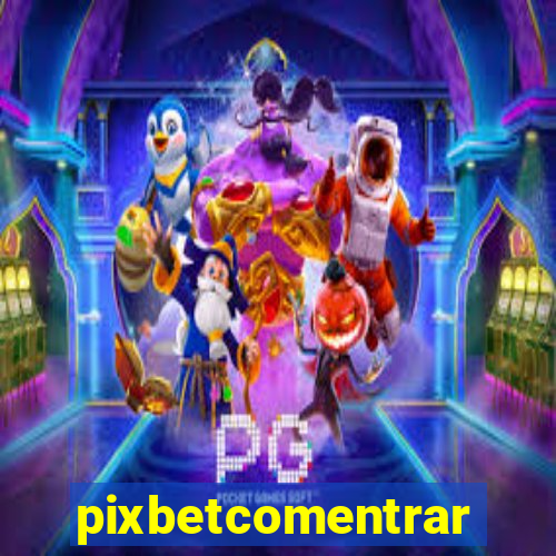 pixbetcomentrar