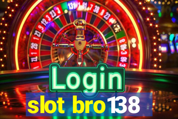 slot bro138