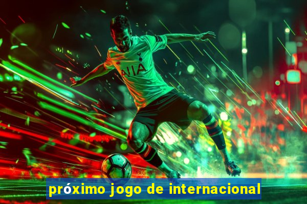 próximo jogo de internacional