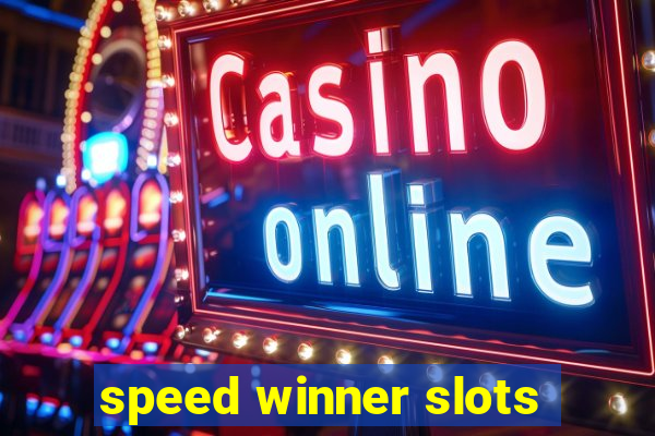 speed winner slots