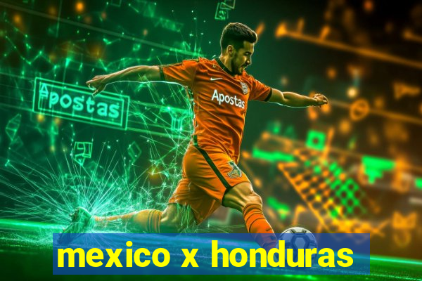 mexico x honduras