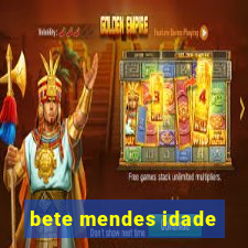 bete mendes idade