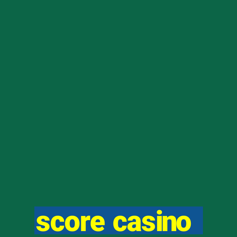 score casino