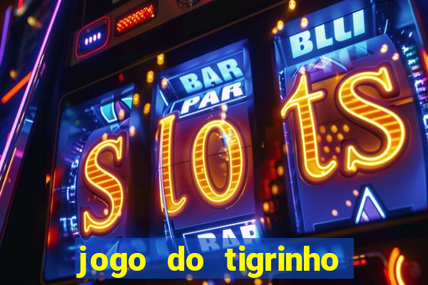 jogo do tigrinho que da bonus