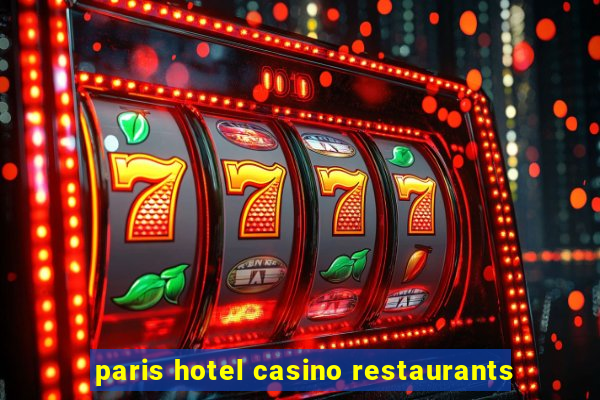 paris hotel casino restaurants