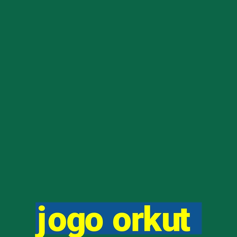 jogo orkut